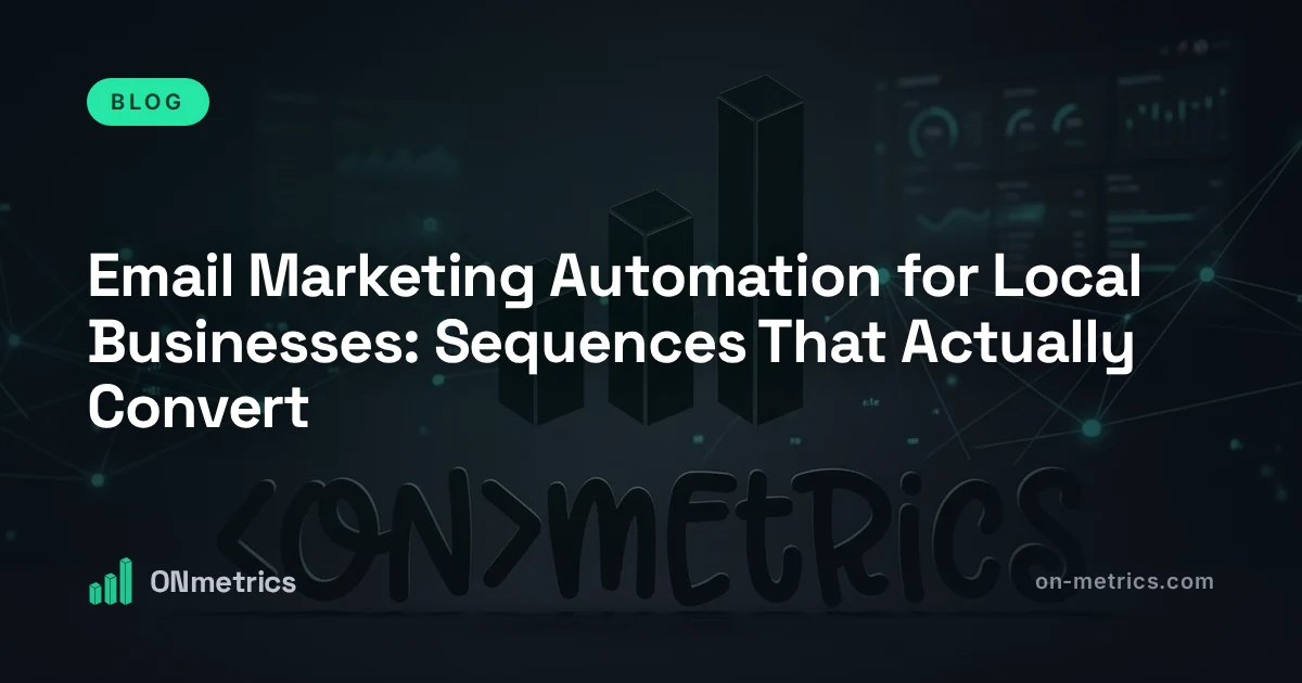 Email Marketing Automation for Local Businesses: Sequences That Actually Convert
