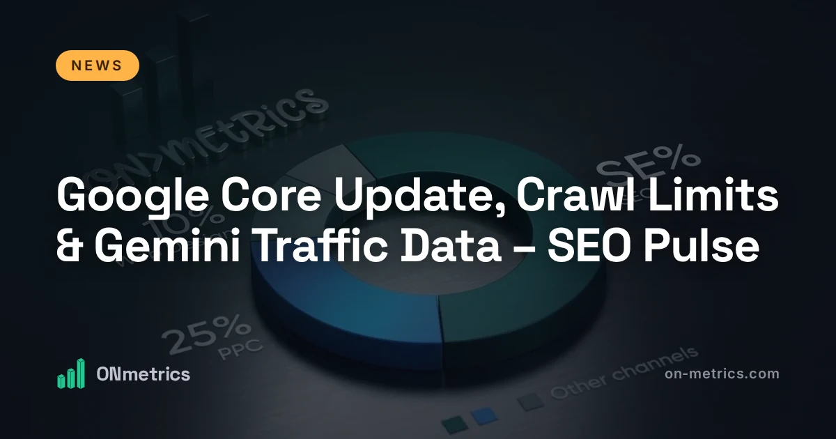 Google Core Update, Crawl Limits & Gemini Traffic Data – SEO Pulse