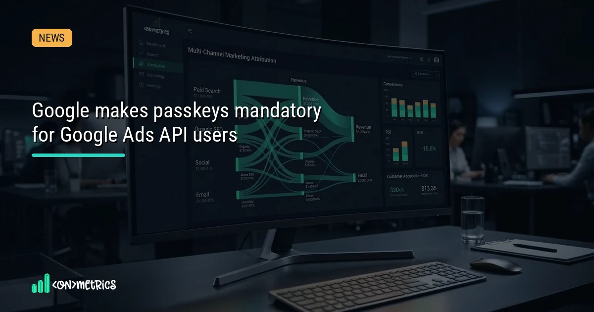 Google Ads API Will Require Passkeys From August 5