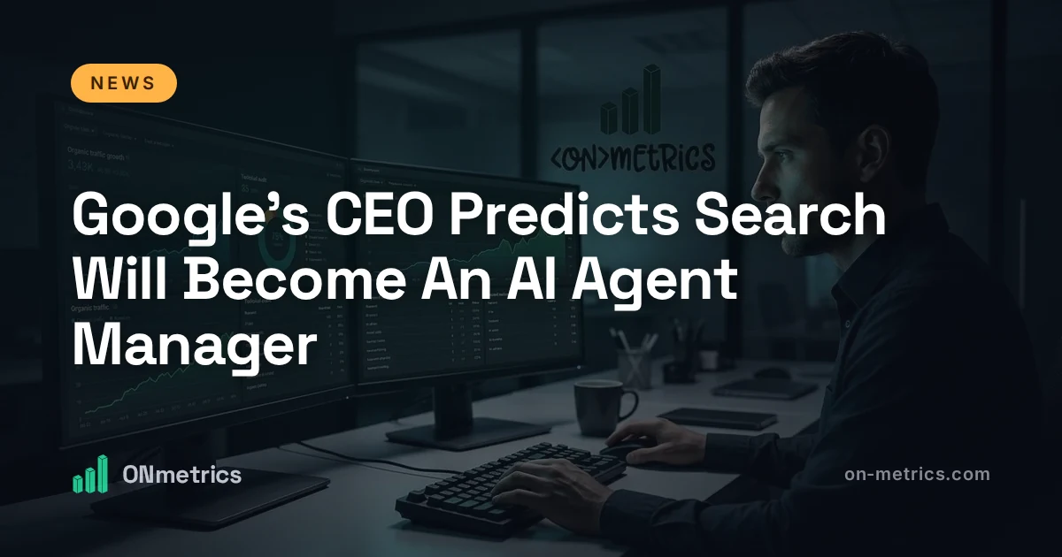 Google's CEO Predicts Search Will Become An AI Agent Manager