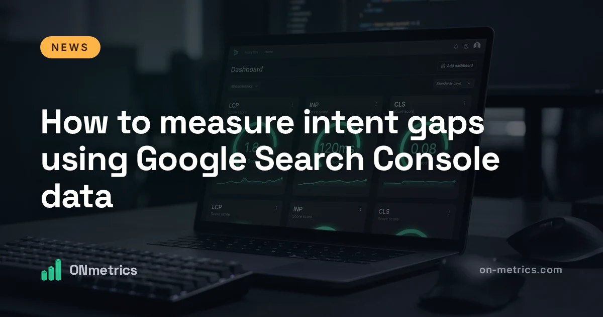 How to measure intent gaps using Google Search Console data