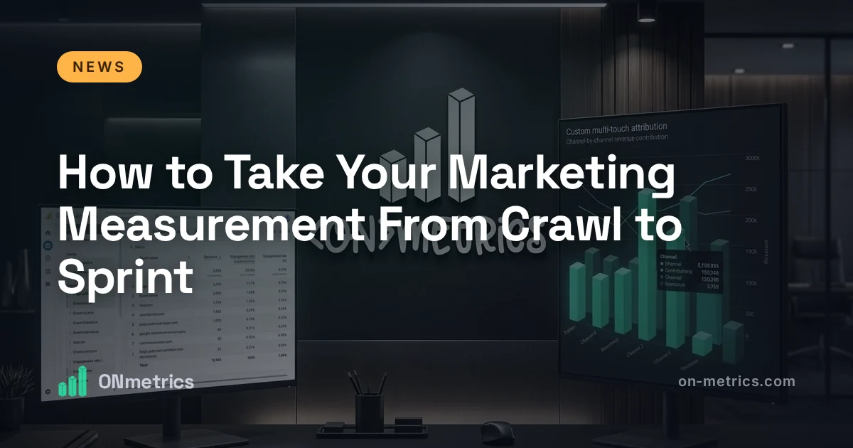 How to Take Your Marketing Measurement From Crawl to Sprint