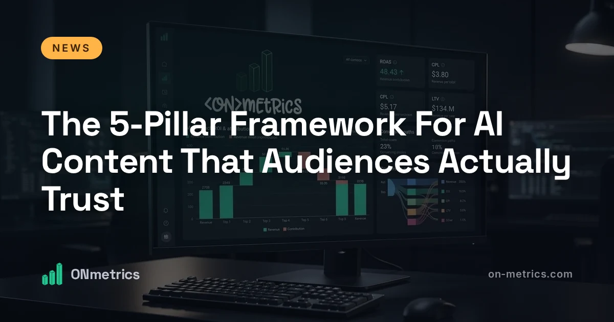 The 5-Pillar Framework For AI Content That Audiences Actually Trust
